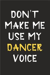 Don't Make Me Use My Dancer Voice
