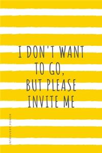 INTROVERT POWER I don't want to go but please invite me