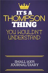 It's A Thompson Thing You Wouldn't Understand Small (6x9) Journal/Diary