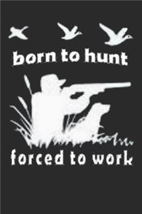 Born to hunt forced to work