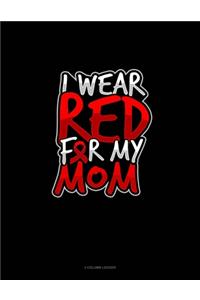 I Wear Red For My Mom