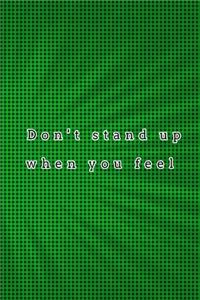 Don't stand up when you feel: quote lined blank notebooks & green skylight