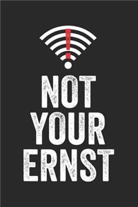 Not Your Ernst