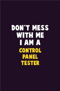 Don't Mess With Me, I Am A Control Panel Tester