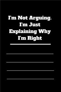 I'm Not Arguing. I'm Just Explaining Why I'm Right