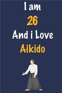 I am 26 And i Love Aikido