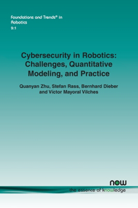 Cybersecurity in Robotics: Challenges, Quantitative Modeling, and Practice