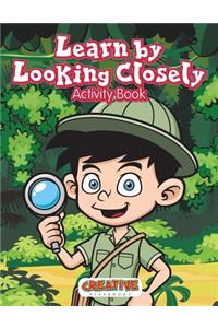 Learn by Looking Closely Activity Book