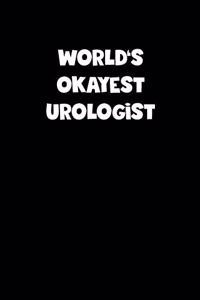 World's Okayest Urologist Notebook - Urologist Diary - Urologist Journal - Funny Gift for Urologist