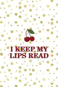 I Keep My Lips Read