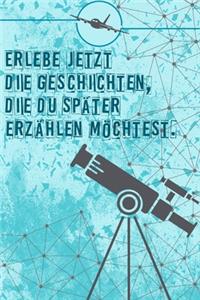 Erlebe jetzt die Geschichten, die du später erzählen möchtest