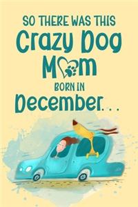 So There Was This Crazy Dog Mom Born in December