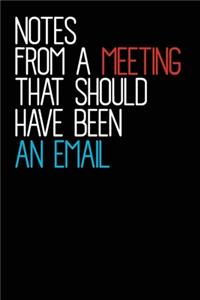 Notes From A Meeting That Should Have Been An Email