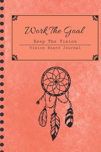 Work The Goal, Keep The Vision, Vision Board Journal