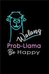 Walang Prob-llama Be Happy
