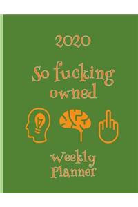 2020 So Fucking Owned Weekly Planner