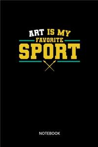 Art Is My Favorite Sport Notebook