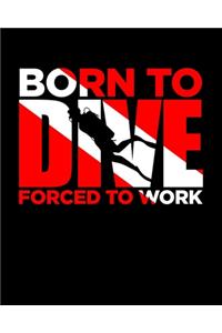 Born to Dive - Forced to Work