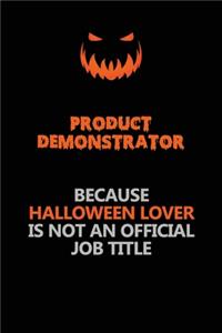 Product Demonstrator Because Halloween Lover Is Not An Official Job Title