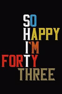 So Happy I'm Forty Three