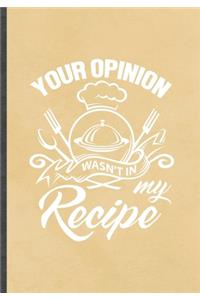 Your Opinion Wasn't in My Recipe