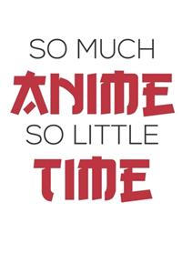 So Much Anime So Little Time