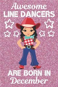 Awesome Line Dancers Are Born In December: Line Dancing Gifts. This Line Dancing Notebook or Line Dancing Journal is 6x9in with 120 lined ruled pages and a cool cover. Great for Christmas and