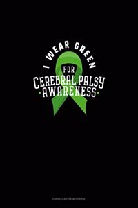 I Wear Green For Cerebral Palsy Awareness