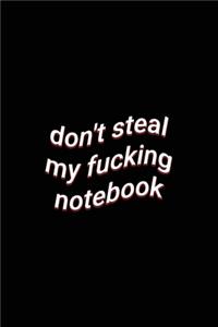 don't steal my fucking notebook