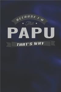 Because I'm The Papu That's Why