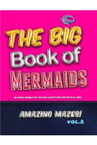 Big Book of Mermaids! Amazing Mazes! Vol. 2