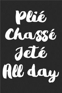 Plie Chasse Jete All Day