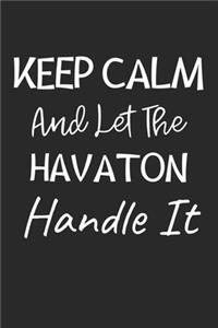 Keep Calm And Let The Havaton Handle It