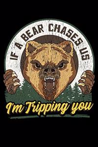 If A Bear Chases Us I'm Tripping You