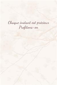 Chaque instant est précieux, profitons-en