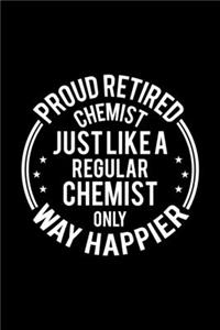 Proud Retired Chemist Just Like A Regular Chemist Only Way Happier
