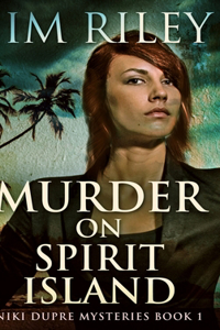 Murder On Spirit Island (Niki Dupre Mysteries Book 1)