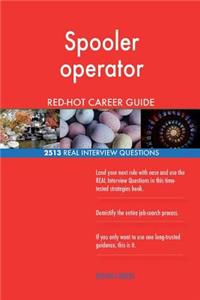 Spooler operator RED-HOT Career Guide; 2513 REAL Interview Questions