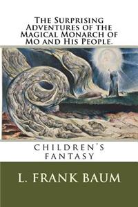 Surprising Adventures of the Magical Monarch of Mo and His People.