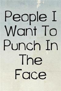 People I Want To Punch in the Face