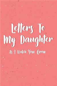 Letters To My Daughter As I Watch You Grow