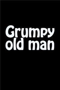 Grumpy Old Man: A Lined Notebook for Your Everyday Needs