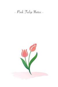 Pink Tulip Notes