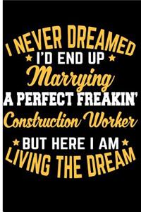 I Never Dreamed I'd End Up Marrying a Perfect Freakin Construction Worker But Here I Am