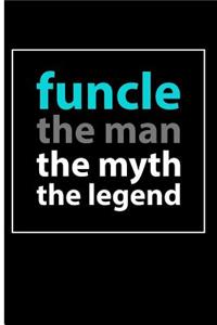 Funcle The Man The Myth The Legend