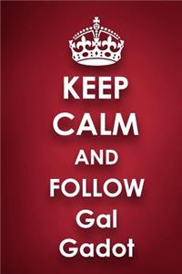 Keep Calm and Follow Gal Gadot