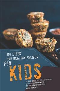 Delicious and Healthy Recipes for Kids