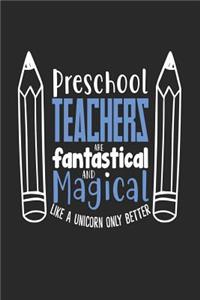 Preschool Teachers Are Fantastical and Magical Like a Unicorn Only Better