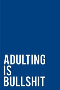 Adulting Is Bullshit