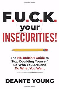 F.U.C.K. Your Insecurities!